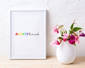 Always Tired Art Print