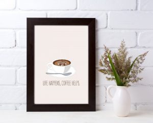 Life Happens, Coffee Helps Art Print