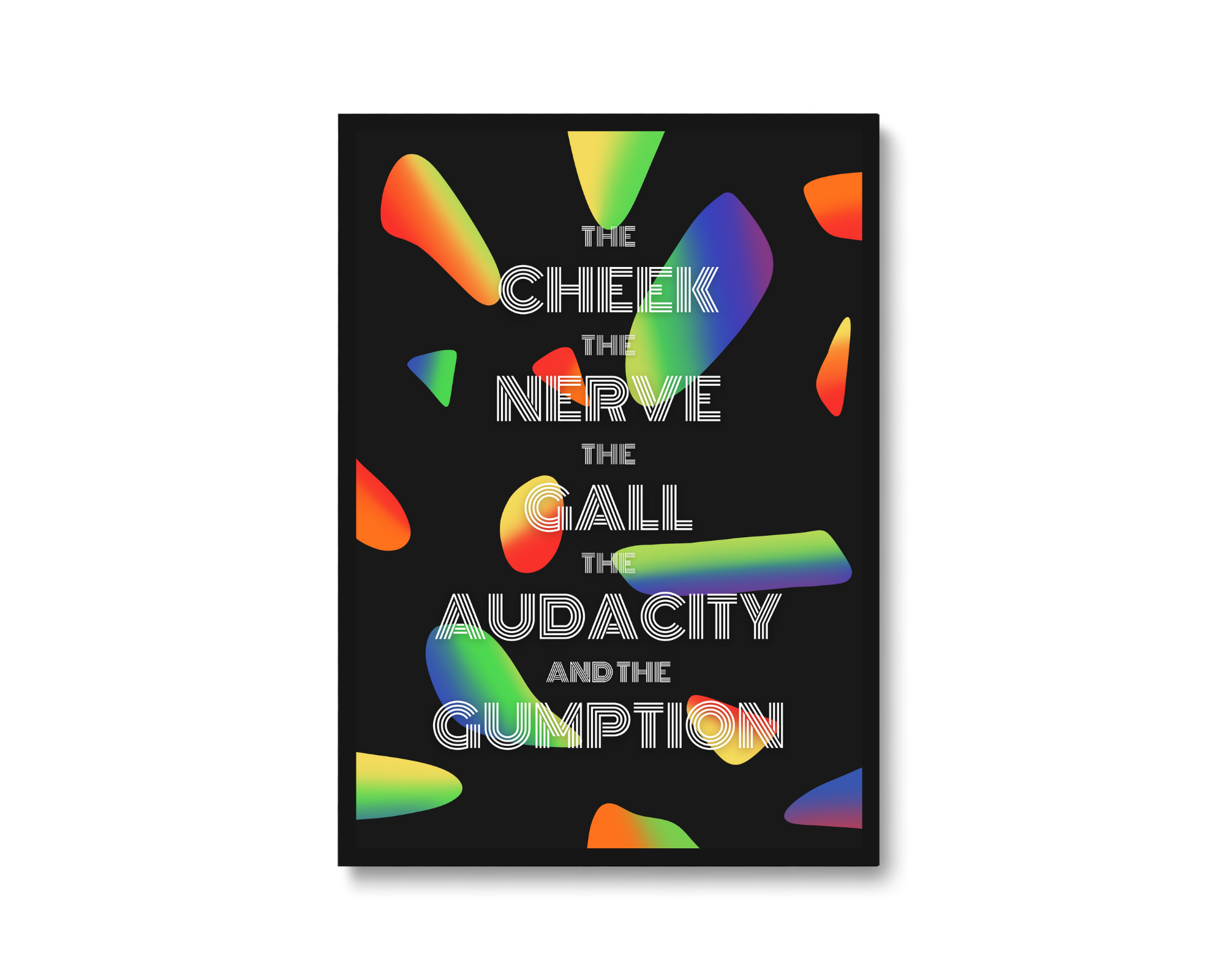 The Cheek The Nerve The Gall The Audacity and The Gumption The Cheek The Nerve The Gall The Audacity and The Gumption