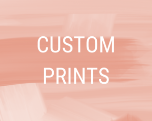 Custom Prints