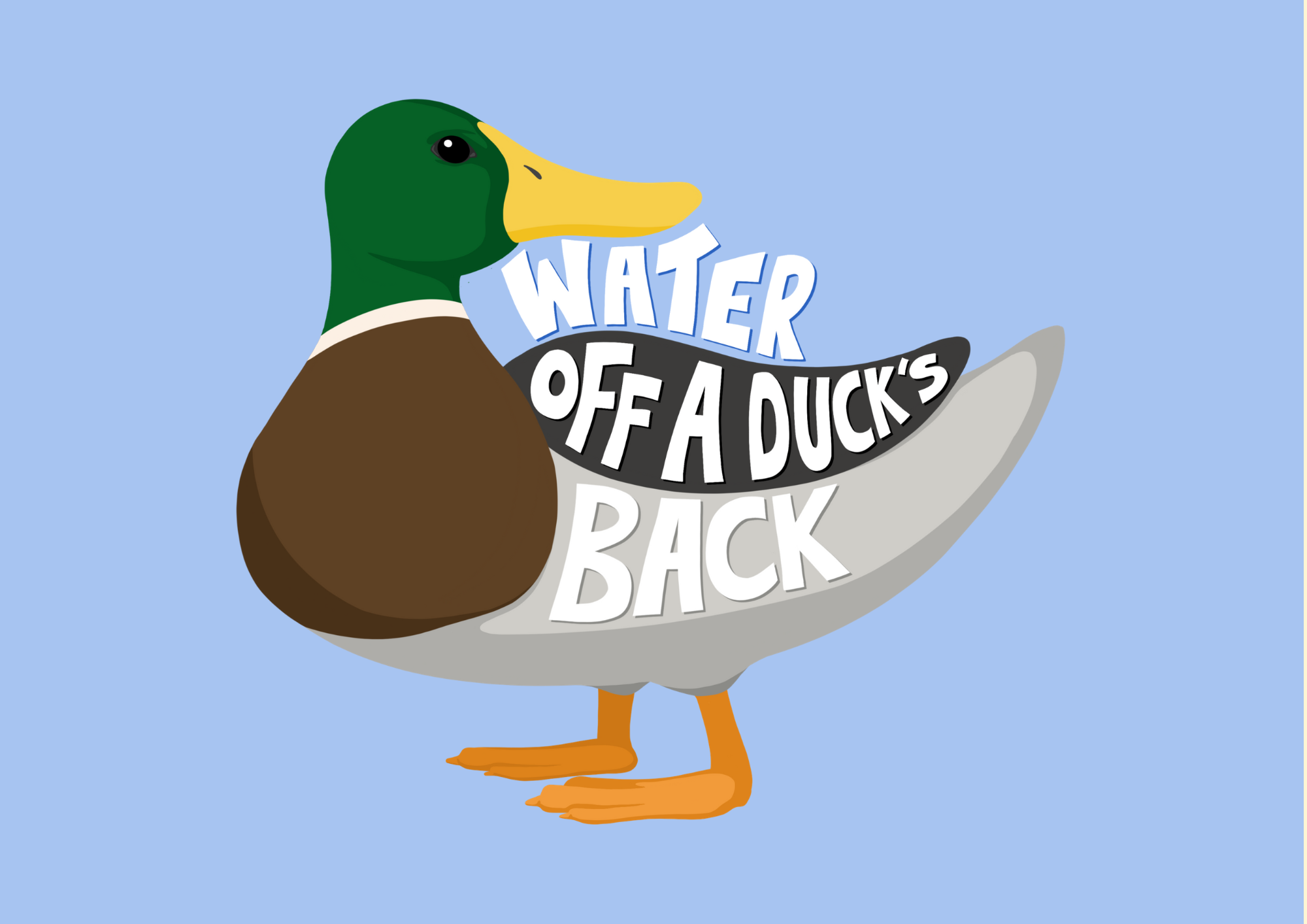 Water off a duck's back Water off a duck's back